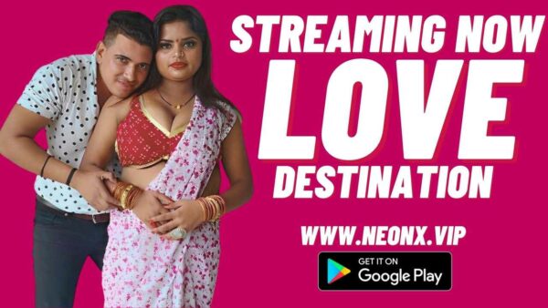 Love Destination 2023 Neonx Vip App Hindi Uncut Porn Video