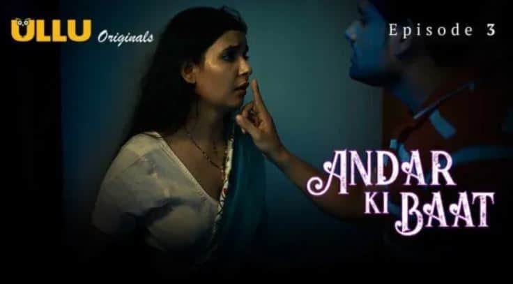 Andar Ki Baat 2023 Xnxx Ullu Hot Hindi Porn Web Series Ep 3