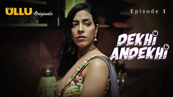 Dekhi Andekhi 2023 Ullu App XXX Hindi Porn Web Series Ep 1