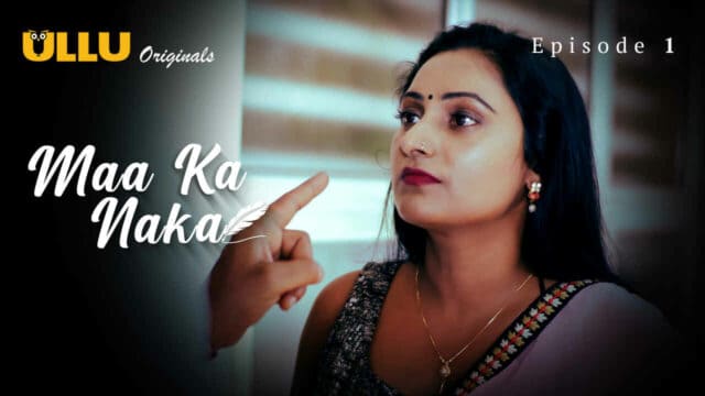 Maa Ka Naka 2023 XXX Ullu Originals Hindi Porn Web Series Ep 1