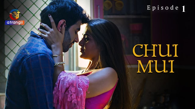 Chui Mui 2023 Atrangii xxx Hindi Hot Web Series Episode 01