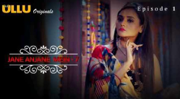 Jane Anjane Mein Part 1 S07E01 2023 Hindi Hot Web Series Ullu App