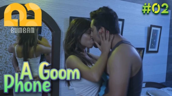 A Goom Phone S01E02 2022 Bumbam Hindi Hot Web Series