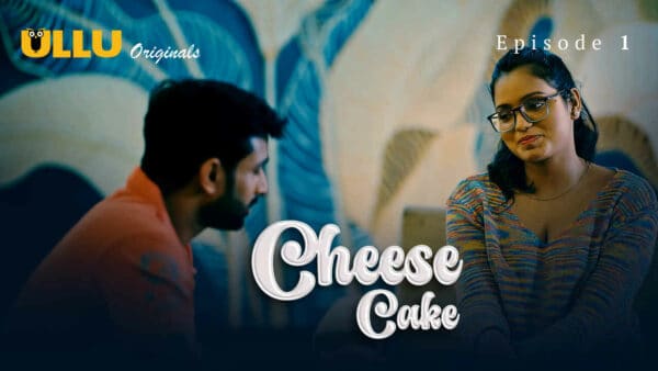 Cheese Cake S01E01 2024 Hindi Hot Web Series Ullu