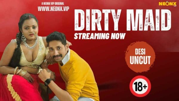 Dirty Maid – 2024 Hindi Uncut Short Film Neonx vip