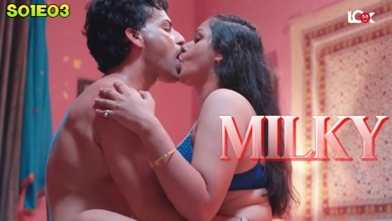 Milky 2024 Look Entertainment Hindi Porn Web Series Episode 3