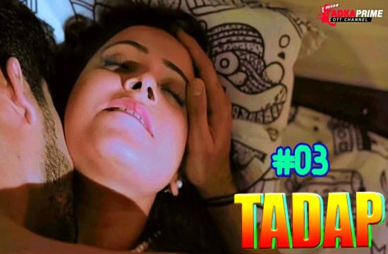 Tadap 2024 Tadkaprime Hindi Porn Web Series Episode 3