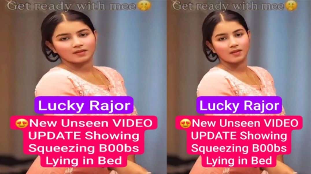 Exclusive Indian Desi Hindi Sex MMS ⁣Lucky Rajor Most Requested New Video Showing Squeezing Big Boobs